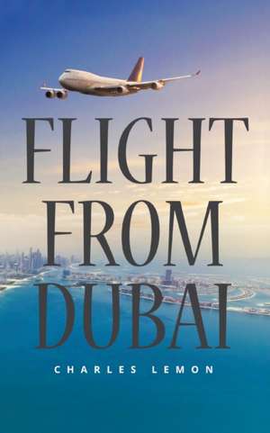 Flight from Dubai de Charles Lemon