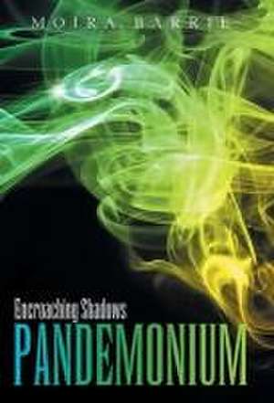 Pandemonium: Encroaching Shadows de Moira Barrie