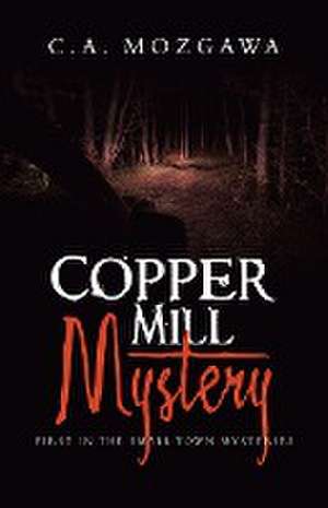 Copper Mill Mystery de C. A. Mozgawa