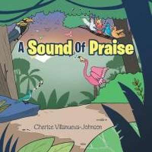 A Sound Of Praise de Cherise Villanueva-Johnson