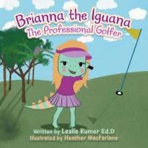 Brianna The Iguana de Leslie Kumer Ed. D