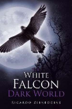 The White Falcon in a Dark World de Ricardo Zeineddine