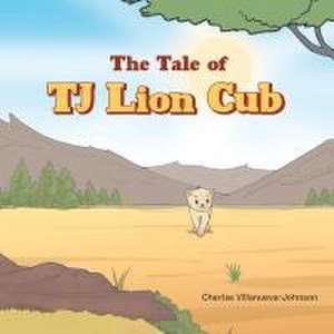 The Tale of TJ Lion Cub de Cherise Villanueva-Johnson