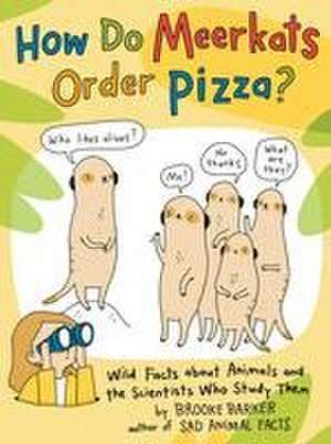 How Do Meerkats Order Pizza? de Brooke Barker