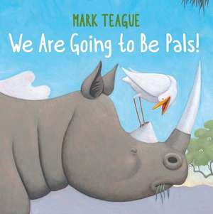 We Are Going to Be Pals! de Mark Teague