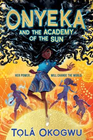 Onyeka and the Academy of the Sun de Tolá Okogwu