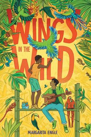 Wings in the Wild de Margarita Engle