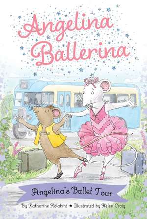 Angelina Ballerina's Ballet Tour de Katharine Holabird