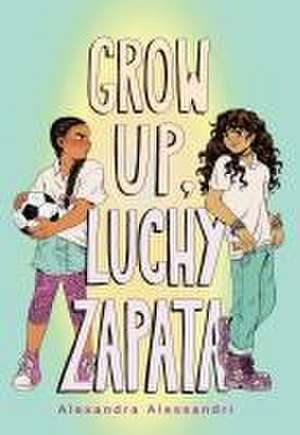 Grow Up, Luchy Zapata de Alexandra Alessandri