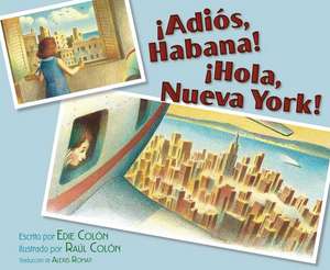 ¡Adiós, Habana! ¡Hola, Nueva York! (Good-Bye, Havana! Hola, New York!) de Edie Colon