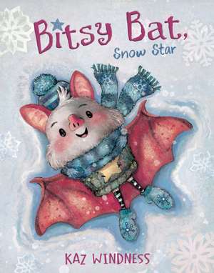 Bitsy Bat, Snow Star de Kaz Windness