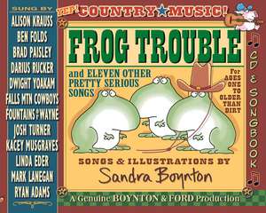 Frog Trouble: and Eleven Other Pretty Serious Songs de Sandra Boynton