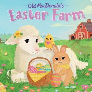 Old MacDonald's Easter Farm de Hannah Eliot