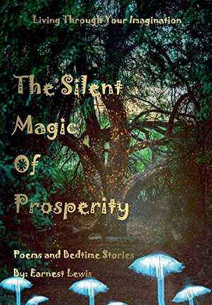 The Silent Magic of Prosperity de Earnest Lewis