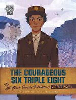 The Courageous Six Triple Eight de Artika R Tyner