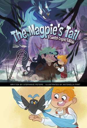 The Magpie's Tail: A Swedish Graphic Folktale de Stephanie True Peters