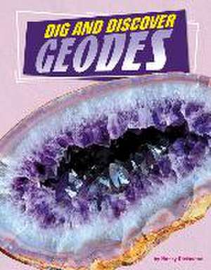 Dig and Discover Geodes de Nancy Dickmann