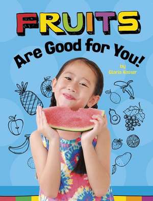 Fruits Are Good for You! de Gloria Koster