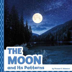 The Moon and Its Patterns de Thomas K. Adamson