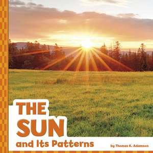 The Sun and Its Patterns de Thomas K Adamson