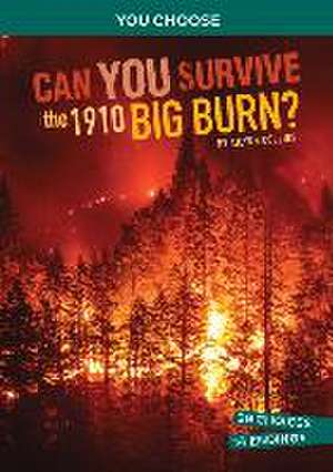 Can You Survive the 1910 Big Burn?: An Interactive History Adventure de Ailynn Collins