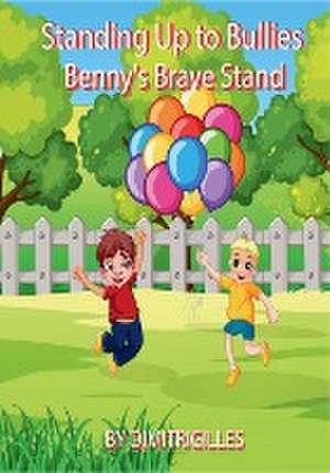 Standing Up To Bullies Benny's brave stand de Dimitri Gilles