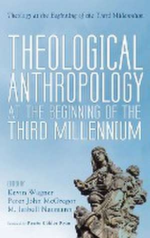 Theological Anthropology at the Beginning of the Third Millennium de Kevin Wagner