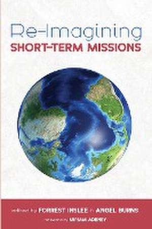 Re-Imagining Short-Term Missions de Angel Burns