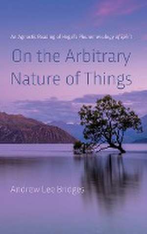 On the Arbitrary Nature of Things de Andrew Lee Bridges