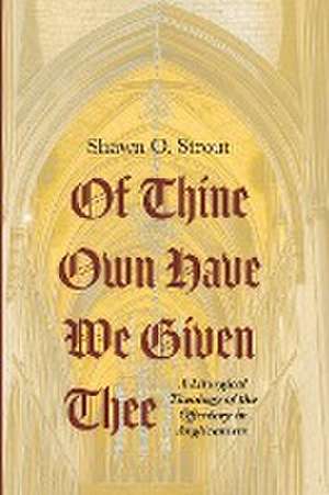 Of Thine Own Have We Given Thee de Shawn O. Strout