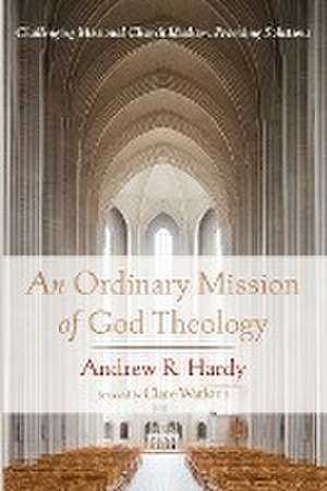 An Ordinary Mission of God Theology de Andrew R. Hardy