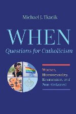 WHEN-Questions for Catholicism de Michael J. Tkacik