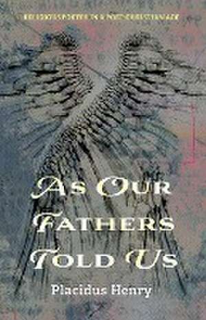 As Our Fathers Told Us de Placidus Henry