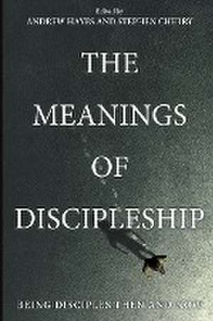 The Meanings of Discipleship de Andrew Hayes