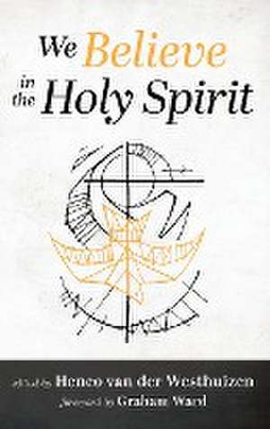 We Believe in the Holy Spirit de Henco van der Westhuizen