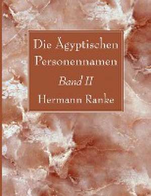 Ranke, H: Ägyptischen Personennamen, Band II