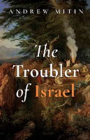 The Troubler of Israel de Andrew Mitin