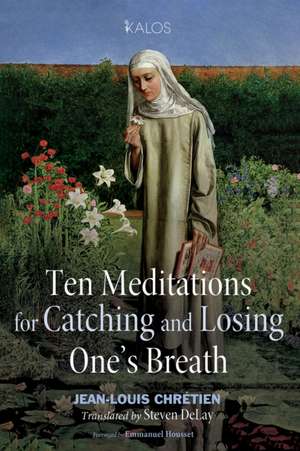 Ten Meditations for Catching and Losing One's Breath de Jean-Louis Chrétien