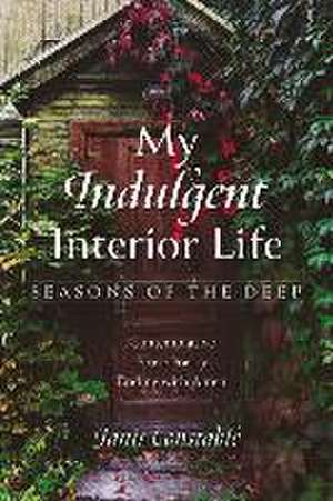 My Indulgent Interior Life-Seasons of the Deep de Janis Constable