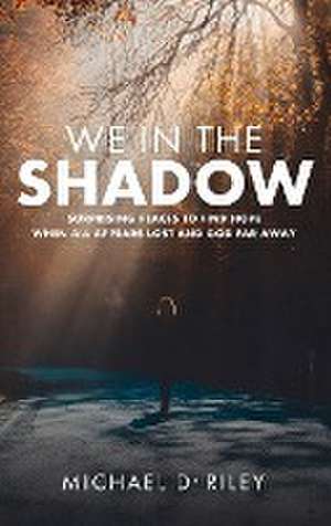 We in the Shadow de Michael D. Riley