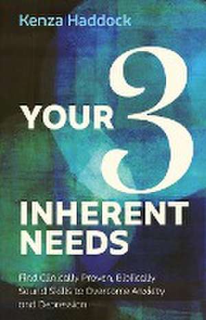 Your Three Inherent Needs de Kenza Haddock