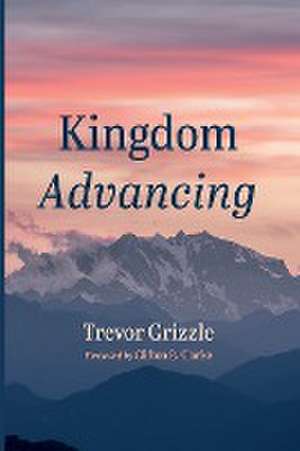 Kingdom Advancing de Trevor Grizzle