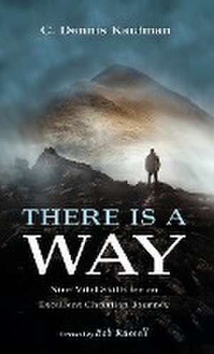 There Is a Way de C. Dennis Kaufman