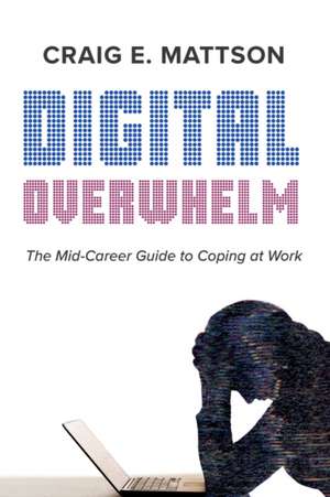 Digital Overwhelm de Craig E. Mattson