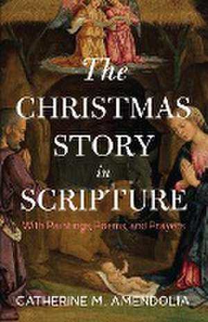 The Christmas Story in Scripture de Catherine M. Amendolia