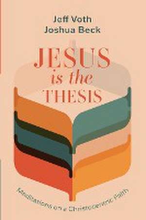 Jesus Is the Thesis de Jeff Voth