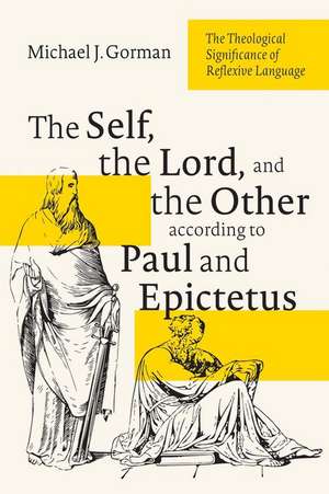 The Self, the Lord, and the Other according to Paul and Epictetus de Michael J. Gorman