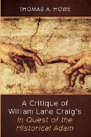 A Critique of William Lane Craig's In Quest of the Historical Adam de Thomas A. Howe