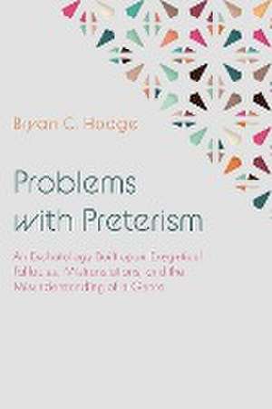 Problems with Preterism de Bryan C. Hodge