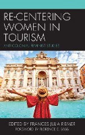 Re-Centering Women in Tourism de Frances Julia Riemer